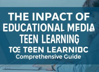 The Impact of Educational Media on Teen Learning: A Comprehensive Guide The Impact of Educational Media on Teen Learning: A Comprehensive Guide