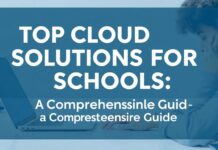 Top Cloud Solutions for Schools: A Comprehensive Guide Top Cloud Solutions for Schools: A Comprehensive Guide